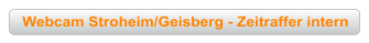 Webcam Stroheim/Geisberg - Zeitraffer intern