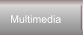 Multimedia