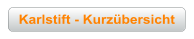 Karlstift - Kurzübersicht