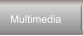 Multimedia