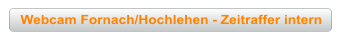 Webcam Fornach/Hochlehen - Zeitraffer intern