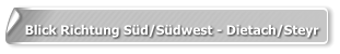 Blick Richtung Süd/Südwest - Dietach/Steyr