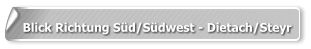 Blick Richtung Süd/Südwest - Dietach/Steyr