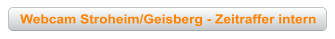 Webcam Stroheim/Geisberg - Zeitraffer intern