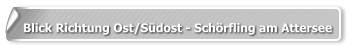 Blick Richtung Ost/Südost - Schörfling am Attersee