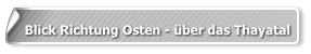 Blick Richtung Osten - über das Thayatal