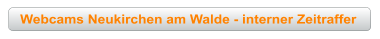 Webcams Neukirchen am Walde - interner Zeitraffer