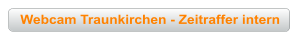 Webcam Traunkirchen - Zeitraffer intern