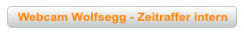 Webcam Wolfsegg - Zeitraffer intern