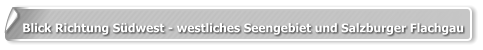 Blick Richtung Südwest - westliches Seengebiet und Salzburger Flachgau