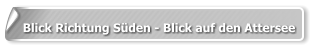 Blick Richtung Süden - Blick auf den Attersee