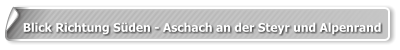 Blick Richtung Süden - Aschach an der Steyr und Alpenrand