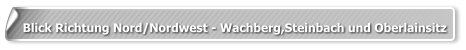Blick Richtung Nord/Nordwest - Wachberg,Steinbach und Oberlainsitz