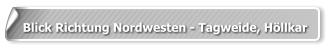 Blick Richtung Nordwesten - Tagweide, Höllkar