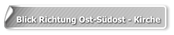 Blick Richtung Ost-Südost - Kirche