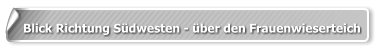 Blick Richtung Südwesten - über den Frauenwieserteich