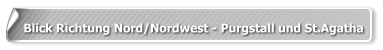 Blick Richtung Nord/Nordwest - Purgstall und St.Agatha