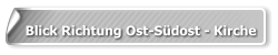 Blick Richtung Ost-Südost - Kirche