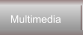 Multimedia