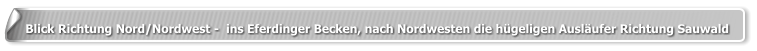 Blick Richtung Nord/Nordwest -  ins Eferdinger Becken, nach Nordwesten die hügeligen Ausläufer Richtung Sauwald