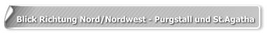 Blick Richtung Nord/Nordwest - Purgstall und St.Agatha