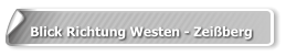 Blick Richtung Westen - Zeißberg