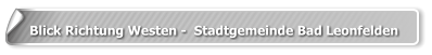 Blick Richtung Westen -  Stadtgemeinde Bad Leonfelden