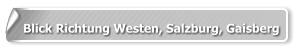 Blick Richtung Westen, Salzburg, Gaisberg