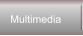 Multimedia