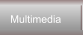 Multimedia