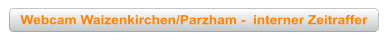 Webcam Waizenkirchen/Parzham -  interner Zeitraffer
