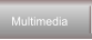Multimedia