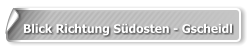Blick Richtung Südosten - Gscheidl